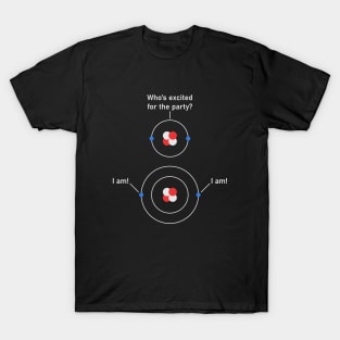 Science Chemistry Nerdy Excited Electrons Atom T-Shirt